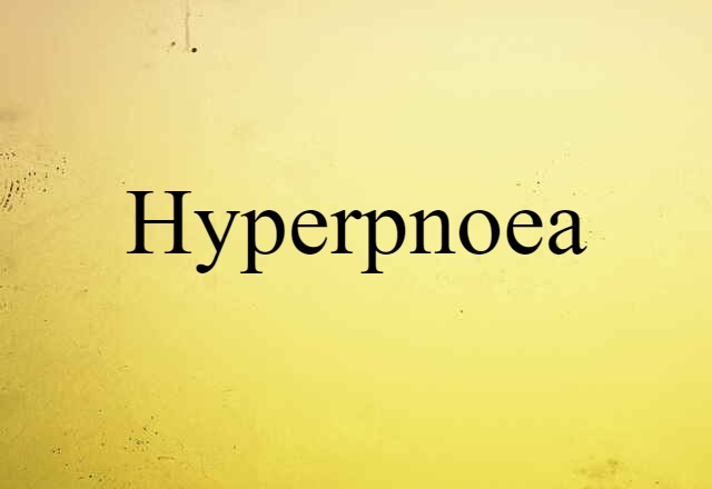 Hyperpnoea (noun) Definition, Meaning & Examples