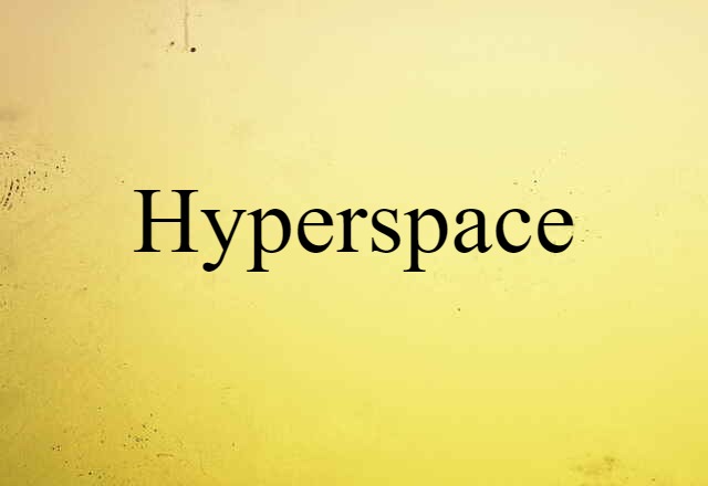 Hyperspace (noun) Definition, Meaning & Examples