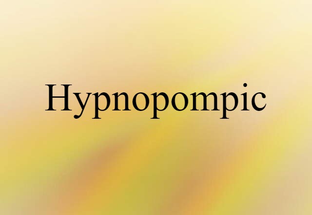 Hypnopompic (noun) Definition, Meaning & Examples