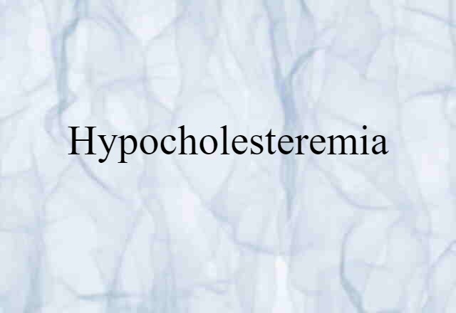 hypocholesteremia