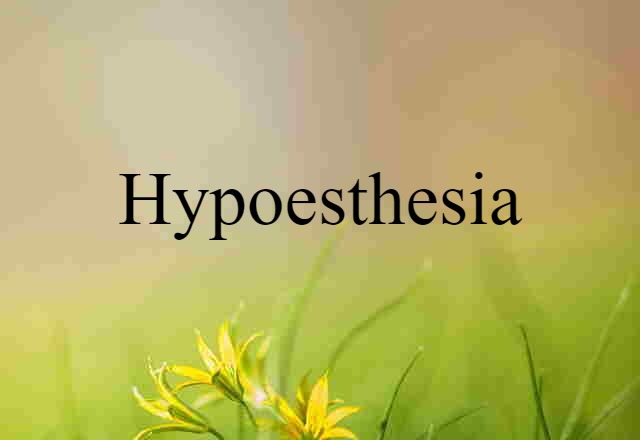 hypoesthesia