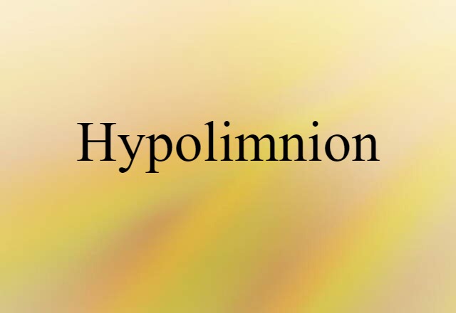 Hypolimnion (noun) Definition, Meaning & Examples