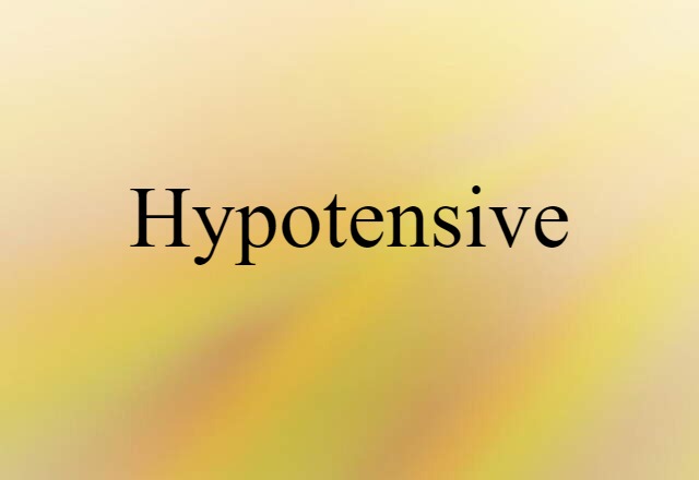 hypotensive