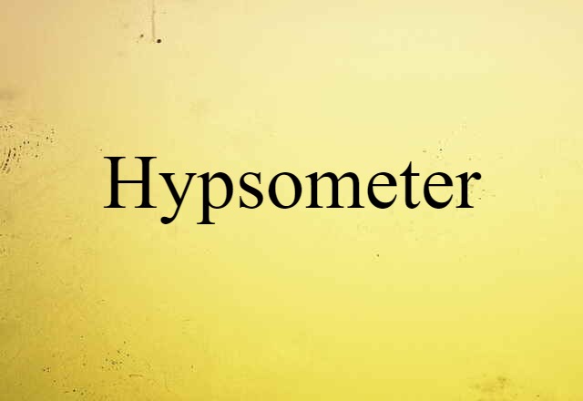 Hypsometer (noun) Definition, Meaning & Examples