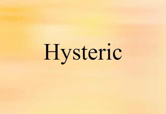 hysteric