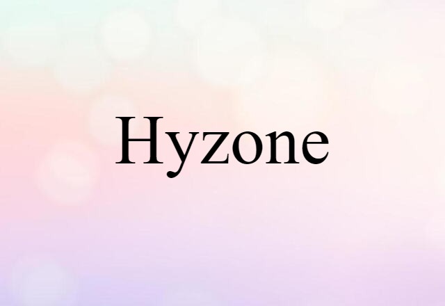 Hyzone (noun) Definition, Meaning & Examples