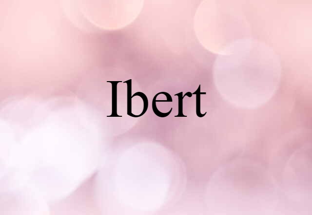 Ibert (noun) Definition, Meaning & Examples