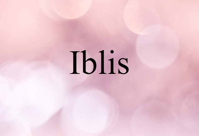 Iblis (noun) Definition, Meaning & Examples