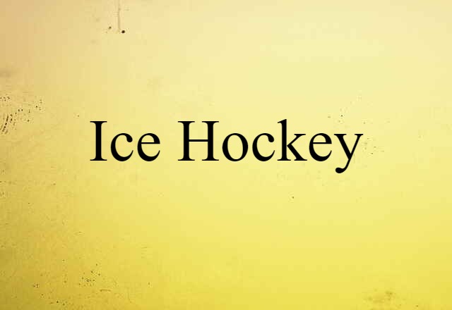 Ice Hockey (noun) Definition, Meaning & Examples