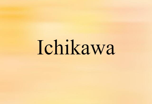 Ichikawa (noun) Definition, Meaning & Examples