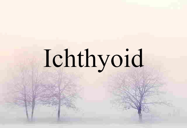 ichthyoid