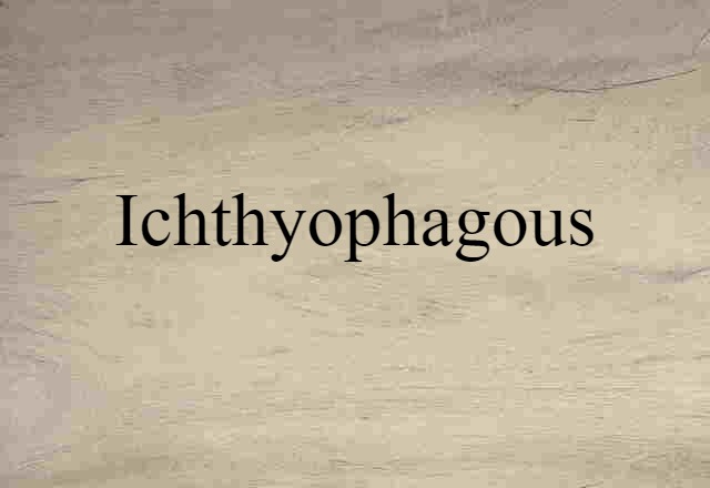 ichthyophagous