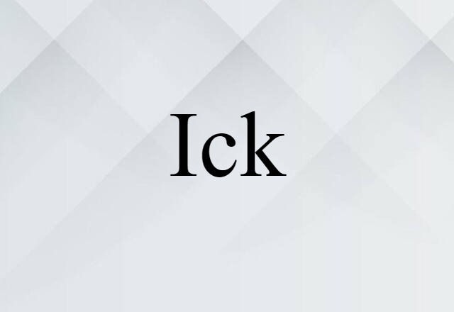 Ick (noun) Definition, Meaning & Examples