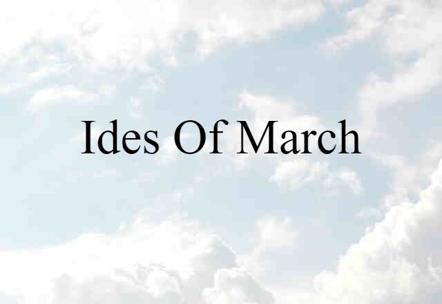 Ides Of March (noun) Definition, Meaning & Examples