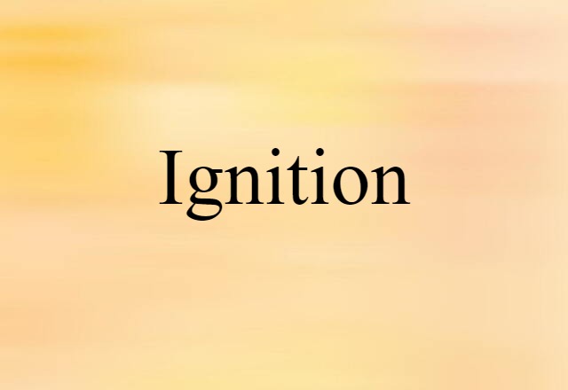 Ignition (noun) Definition, Meaning & Examples