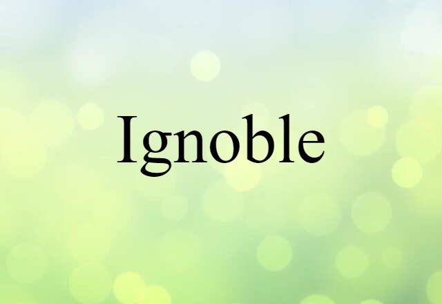 ignoble