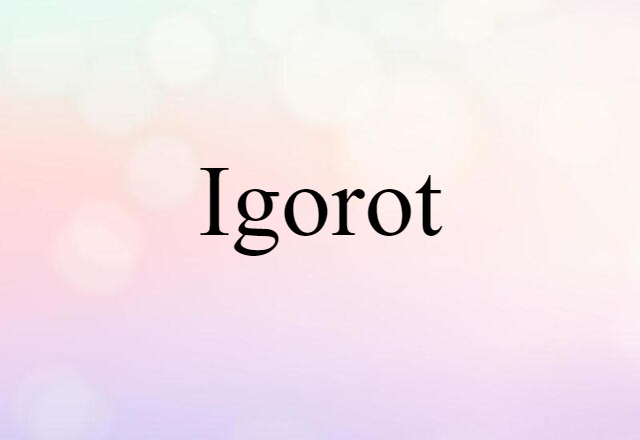 Igorot (noun) Definition, Meaning & Examples