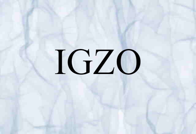 IGZO (noun) Definition, Meaning & Examples