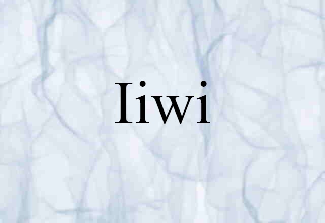 Iiwi (noun) Definition, Meaning & Examples