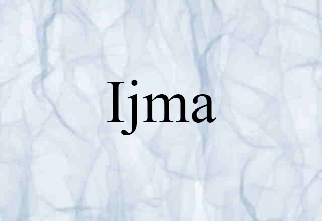 Ijma (noun) Definition, Meaning & Examples