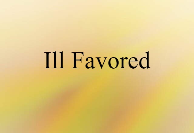 ill-favored