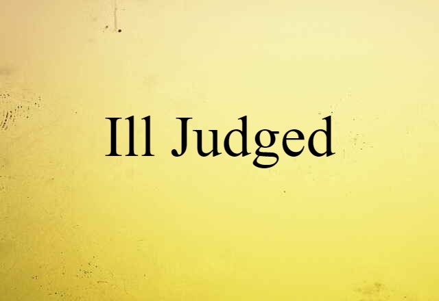 ill-judged