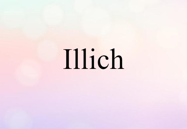 Illich (noun) Definition, Meaning & Examples