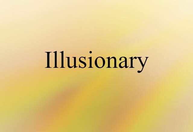 illusionary