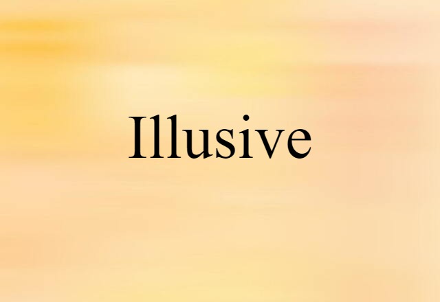 Illusive (noun) Definition, Meaning & Examples