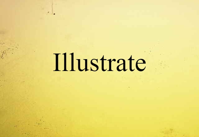 Illustrate (noun) Definition, Meaning & Examples