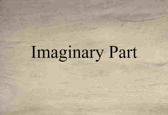 Imaginary Part (noun) Definition, Meaning & Examples