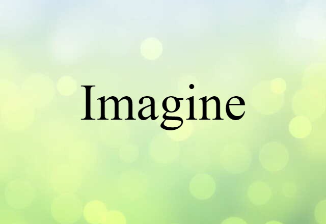 Imagine (noun) Definition, Meaning & Examples