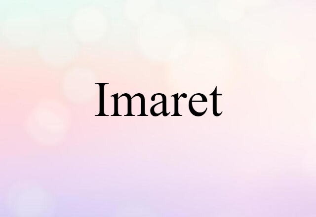 Imaret (noun) Definition, Meaning & Examples