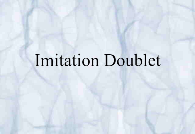 Imitation Doublet (noun) Definition, Meaning & Examples