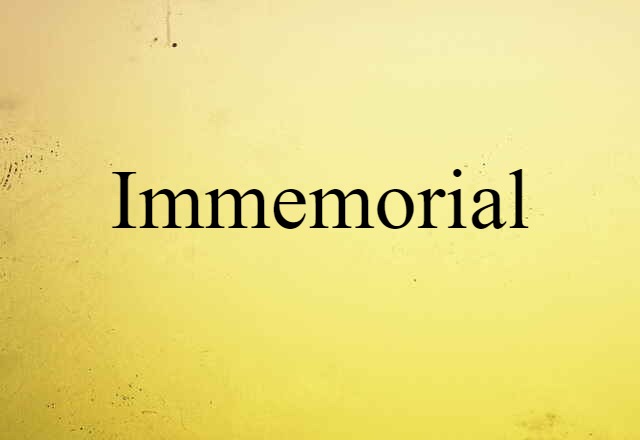 immemorial