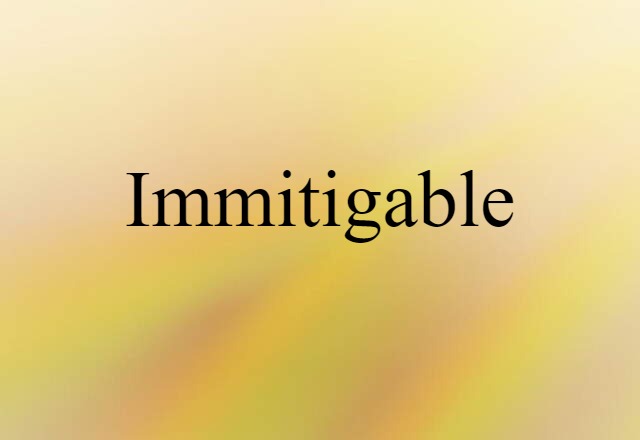 immitigable