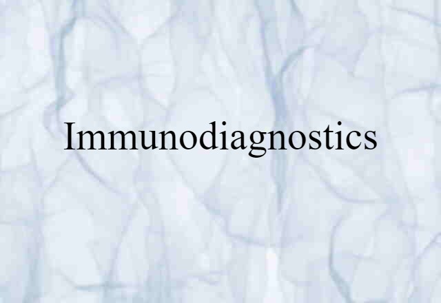 Immunodiagnostics (noun) Definition, Meaning & Examples