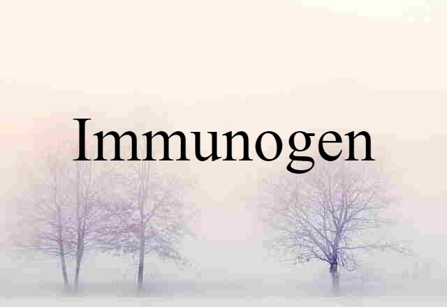 Immunogen (noun) Definition, Meaning & Examples