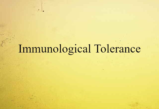 Immunological Tolerance (noun) Definition, Meaning & Examples