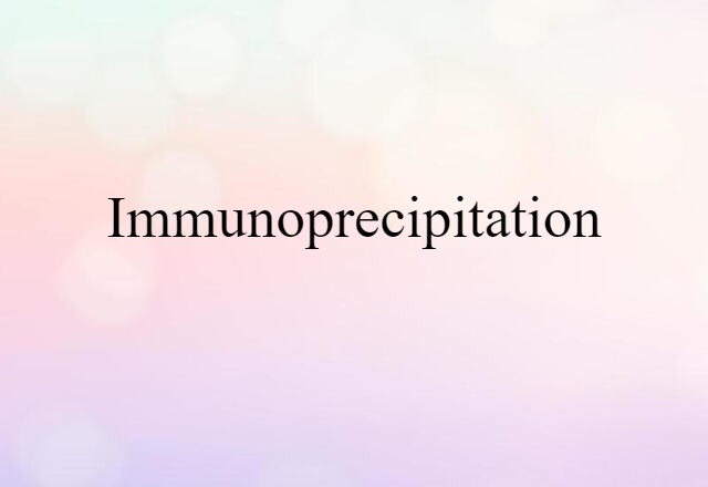 Immunoprecipitation (noun) Definition, Meaning & Examples