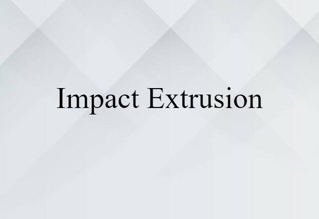 impact extrusion