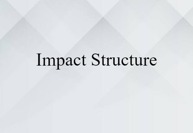 Impact Structure (noun) Definition, Meaning & Examples