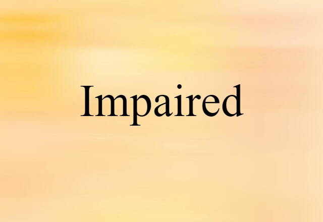 Impaired (noun) Definition, Meaning & Examples