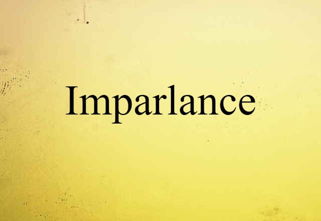 Imparlance (noun) Definition, Meaning & Examples