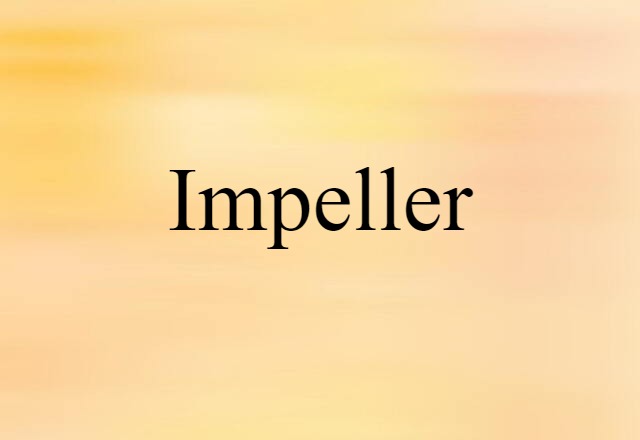 Impeller (noun) Definition, Meaning & Examples