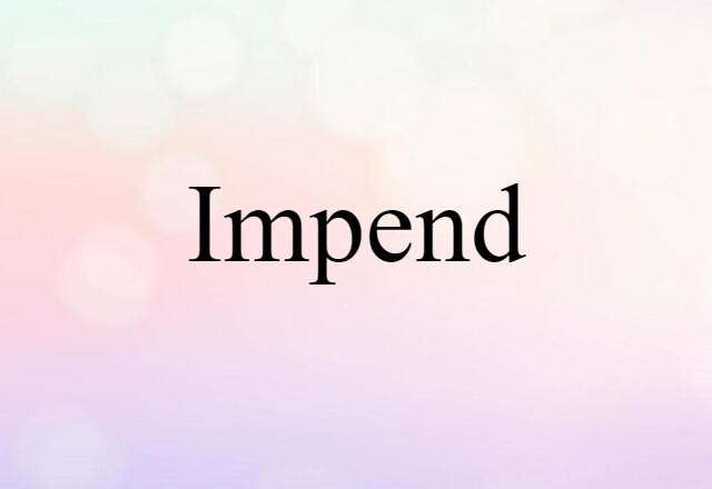 impend