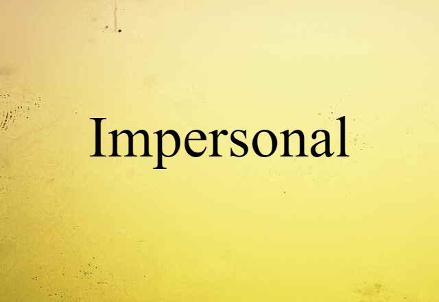 Impersonal (noun) Definition, Meaning & Examples