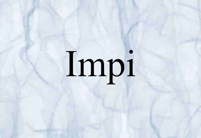 Impi (noun) Definition, Meaning & Examples