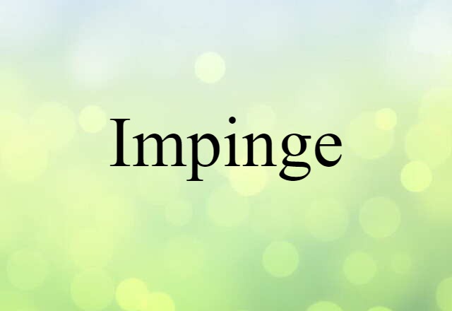 Impinge (noun) Definition, Meaning & Examples