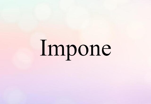 Impone (noun) Definition, Meaning & Examples